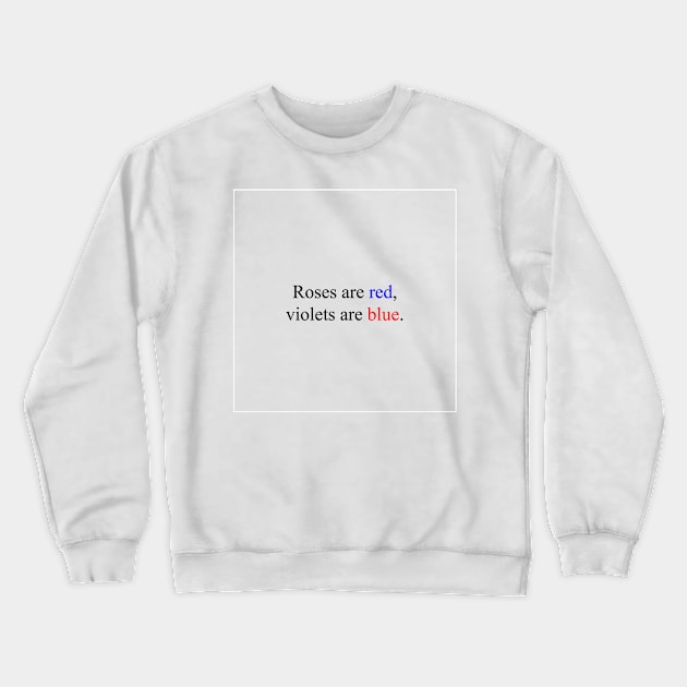 Roses are red, violets are blue Crewneck Sweatshirt by malpraxis shirts